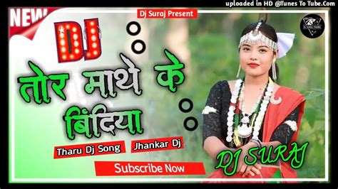 Tor Mathe K Bindiya New Tharu Dj Song Jhankar Dj Hard Bass New