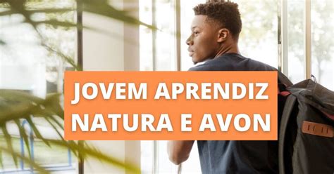 Natura E Avon Abrem Vagas Em Programa Para Jovem Aprendiz 2021 Veja