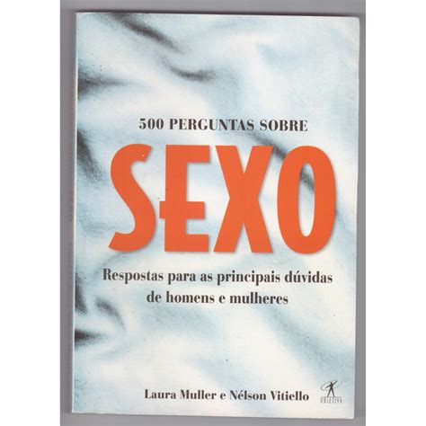 500 Perguntas sobre sexo respostas para as principais dúvidas de