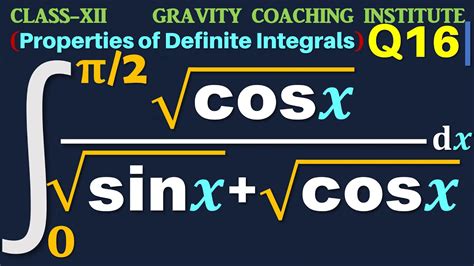 Q16 Integral 0 To Pi 2 Root Cos X Root Sin X Cos X Dx 0 To Pi 2