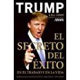 El Secreto Del Xito En El Trabajo Y En La Vida Trump Donald J