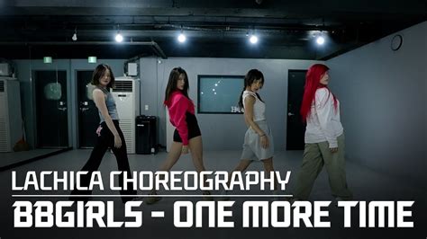 브브걸 BBGIRLS ONE MORE TIME 안무가 버전 Lachica Choreography YouTube