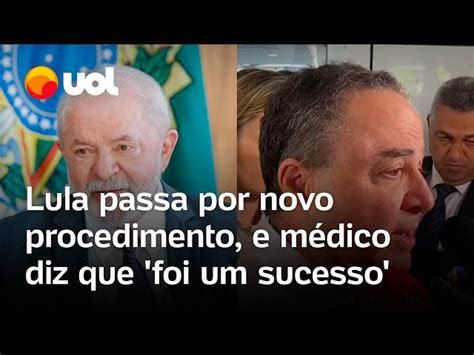 Lula Passa Hoje Por Novo Procedimento Para Bloquear Fluxo De Sangue