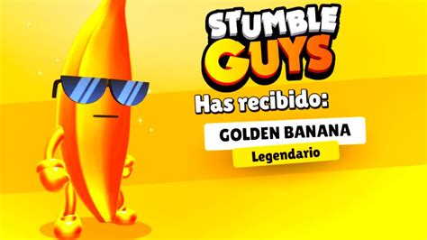 Nueva Skin Exclusiva Golden Banana En Stumble Guys Youtube