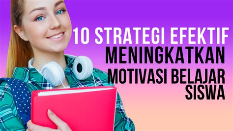 10 Strategi Efektif Dalam Meningkatkan Motivasi Belajar Siswa Whandi Net