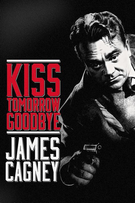 Kiss Tomorrow Goodbye 1950 Posters — The Movie Database Tmdb