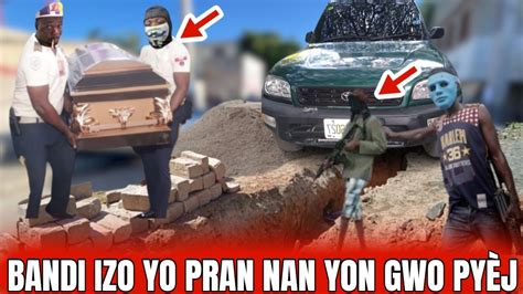 BANDI IZO YO RESI PRAN NAN YON GWO PYÈJ YouTube