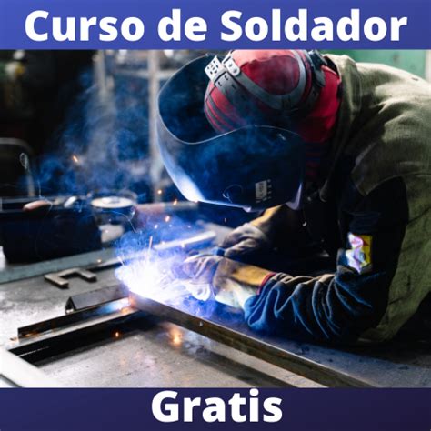 Curso De Soldador Gratis Cursos Del Sence 2022 Cursos En México