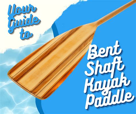 Your Guide To Bent Shaft Kayak Paddle Florida Splendors