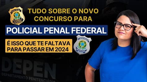 Concurso Depen Tudo Sobre O Cargo De Policial Penal Federal Youtube