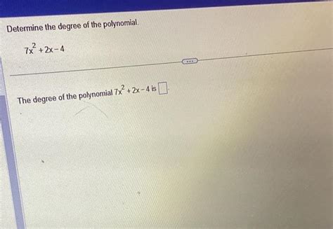 Solved Determine The Degree Of The Polynomial 7x2 2x4 The Chegg