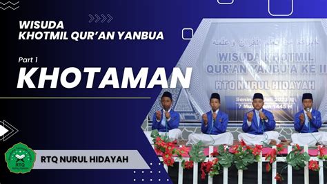 Part 1 Wisuda Khotmil Qur An Yanbu A Ke 2 RTQ Nurul Hidayah Pujon