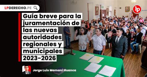 Gu A Breve Para La Juramentaci N De Las Nuevas Autoridades Regionales Y