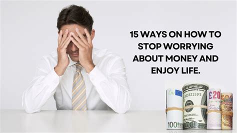 15 Ways On How To Stop Worrying About Money And Enjoy Life Demands