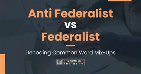 Anti Federalist Vs Federalist Decoding Common Word Mix Ups