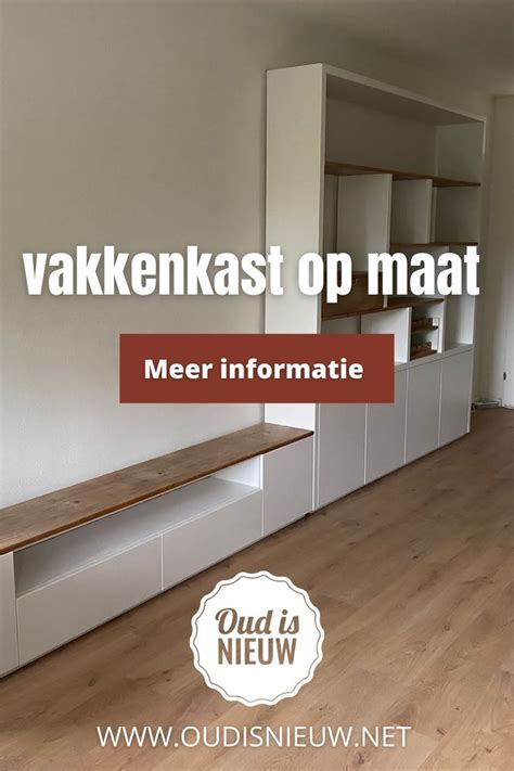 Kasten Op Maat Gemaakt Kasten Opknappen Oud Is Nieuw