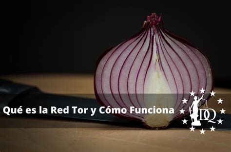 Qué es la Red Tor y Cómo Funciona