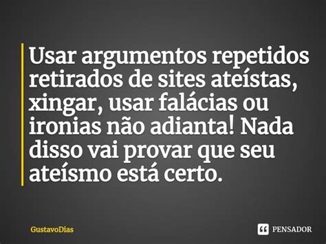 ⁠usar Argumentos Repetidos Retirados Gustavodias Pensador