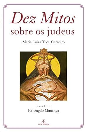 Dez Mitos Sobre Os Judeus Em Portugues Do Brasil Maria Luiza Tucci