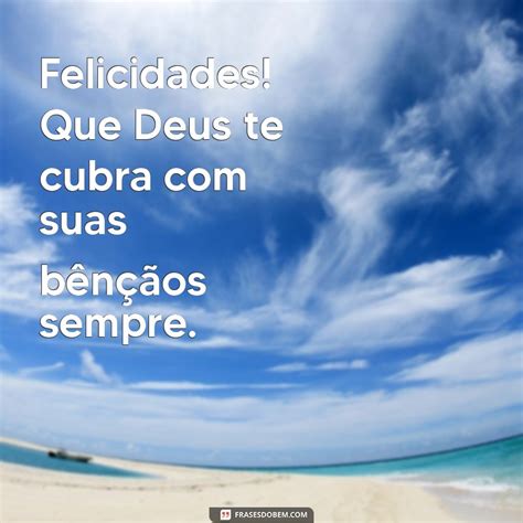 Que Deus Te Cubra De Bênçãos - Parabéns! Que Deus Abençoe Sua Vida com Amor e Prosperidade - Frases do Bem