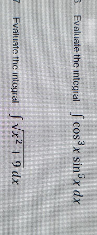 Solved 5 Evaluate The Integral ſ Cosx Sin X Dx 7 Evaluate