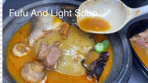 Special Fufu Light Soup Cook With Me Recipe Ghanaian Food