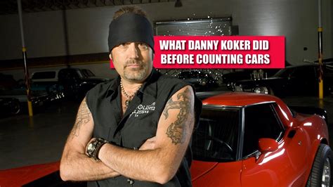 Here's What Danny Koker Did Before Counting Cars