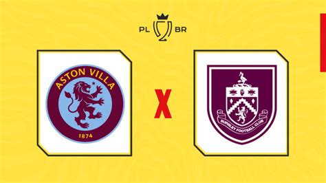 Aston Villa X Burnley Onde Assistir Ao Vivo Hor Rio E Escala Es