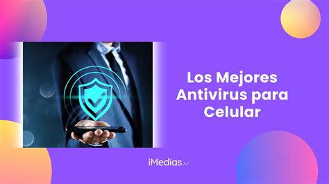 Los Mejores Antivirus Para Celular Imedias