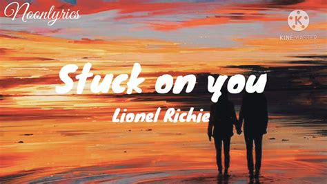 Stuck On You Lyricslionel Richie Youtube