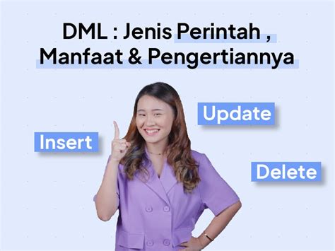 Dml Adalah Apa Itu Dml Jenis Perintah Dan Manfaatnya