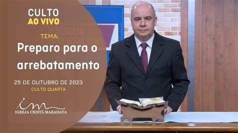 25 10 2023 [ Culto 20h ] Igreja Cristã Maranata Tema Preparo