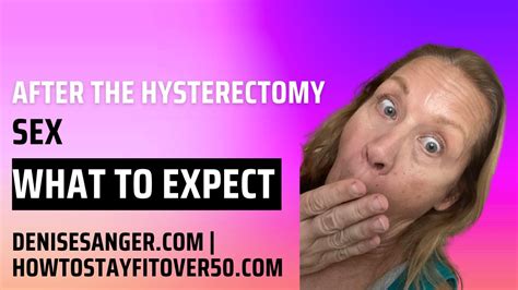 After The Hysterectomy Sex What To Expect Youtube