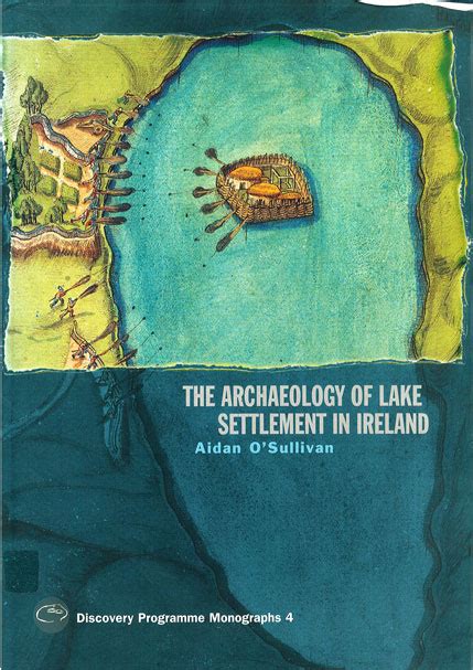 The Archaeology Of Lake Settlement In Ireland The Discovery Programme