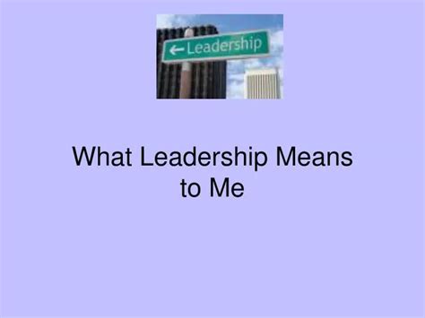 Ppt What Leadership Means To Me Powerpoint Presentation Free