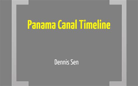 Panama Canal Timeline by Dennis Sen on Prezi