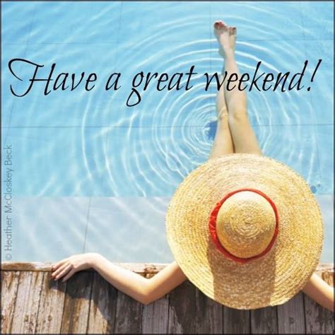 Have A Great Weekend Summer Fun Pinterest Sun Hats Pools And Hats