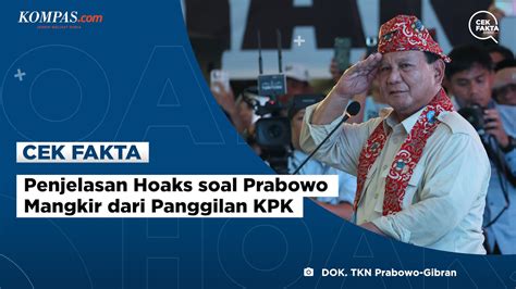 Penjelasan Hoaks Soal Prabowo Mangkir Dari Panggilan KPK