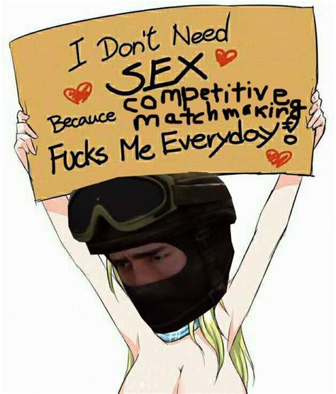 Can Confirm After A 8 Match Losing Streak Counter Strike Know Your Meme