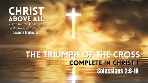 The Triumph Of The Cross Complete In Christ I Baptist Bible Hour