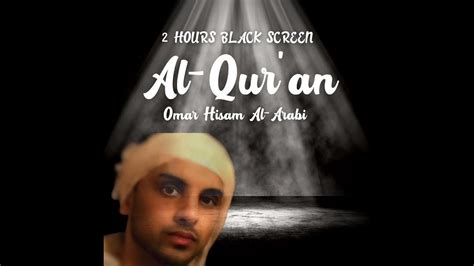 2 Hours Black Screen Quran Omar Hisam Al Arabi Youtube