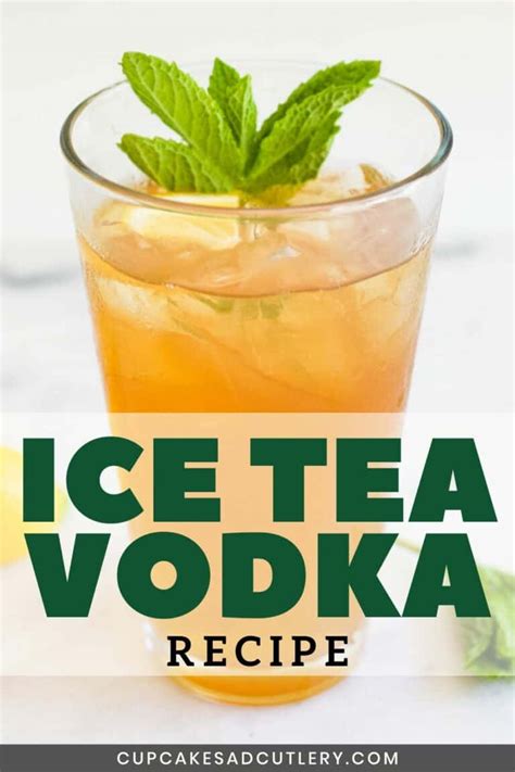 Ice Tea Vodka Spiked Tea For Spring And Summer Sipping Cupcakes And