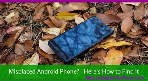 Misplaced Phone? How To Find An Android Phone - The Well Connected Mom