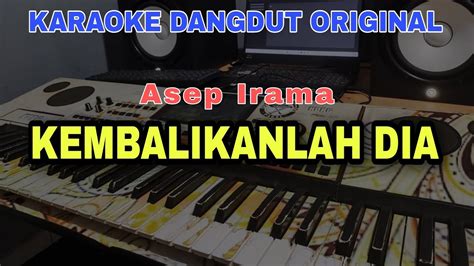 KEMBALIKANLAH DIA LIRIK KARAOKE DANGDUT ORIGINAL VERSI ORGEN TUNGGAL