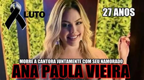 Morre A Cantora Ana Paula Vieira Apenas Juntamente Seu