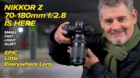 Nikon Z 70 180mm F 2 8 Is Here First Look Images Video Great