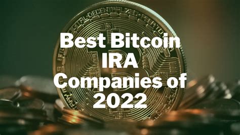 Best Bitcoin Ira Companies Of Planning Your Retirement