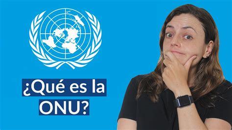 ¿qué Es La Onu Historia Y Funcionamiento Youtube