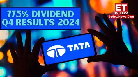 Tata Group Stock 775 Dividend Declared In Q4 Quarterly Results 2024