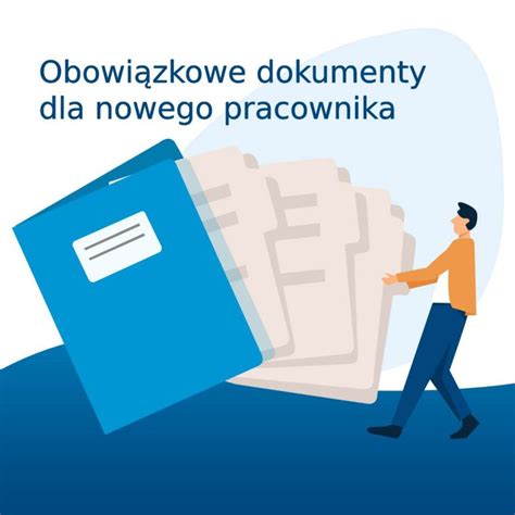 Obowiązkowe dokumenty dla nowego pracownika e Pracownicy